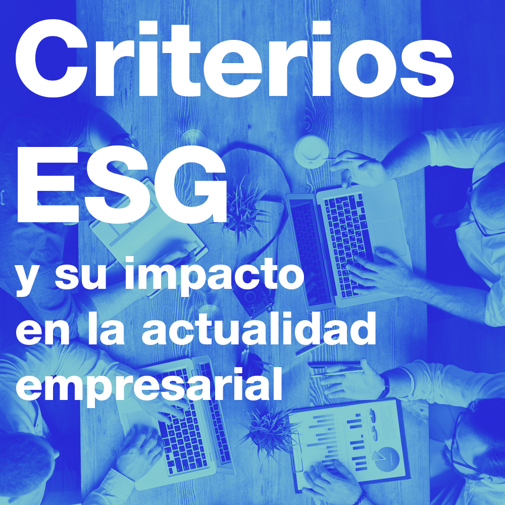 Criterios ESG y su impacto en la actualidad empresarial